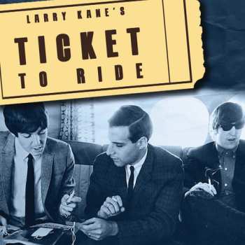 Album The Beatles: Larry Kane's Ticket To Ride