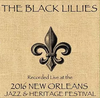 The Black Lillies: Live At Jazzfest 2016