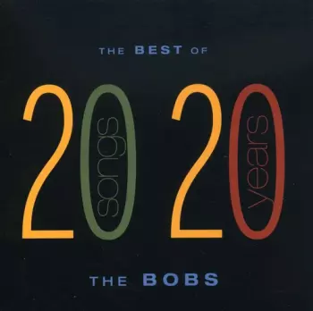 The Bobs: The Best of The Bobs: 20 Songs 20 Years