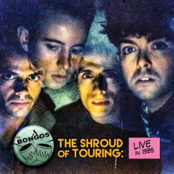Album The Bongos: The Shroud Of Touring: Live In 1985