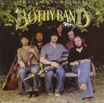 Album The Bothy Band: Old Hag You Have Killed Me