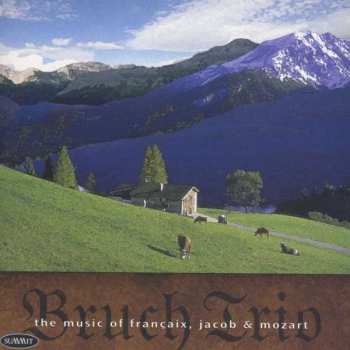 CD The Bruch Trio: Music Of Francaix, Jacob, And Mozart