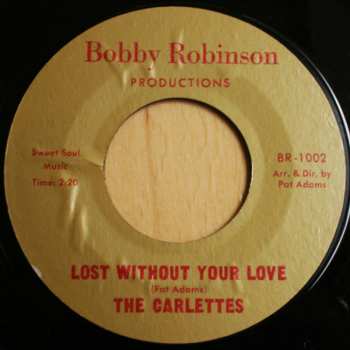 SP The Carlettes: Lost Without Your Love / I'm Getting Tired