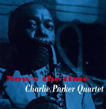 LP The Charlie Parker Quartet: Now's The Time LTD | CLR