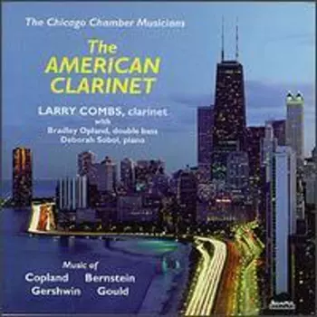 The American Clarinet: Music of Copland Bernstein Gershwin Gould
