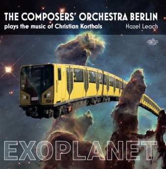 CD The Composers' Orchestra Berlin: Plays The Music Of Christian Korthals: Exoplanet