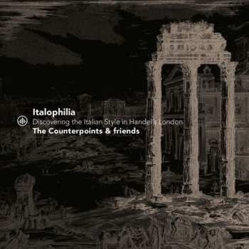 Album The Counterpoints: Italophilia - Discovering The Italian Style In Handel's London