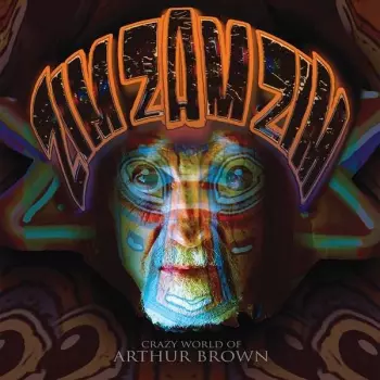 The Crazy World Of Arthur Brown: Zim Zam Zim