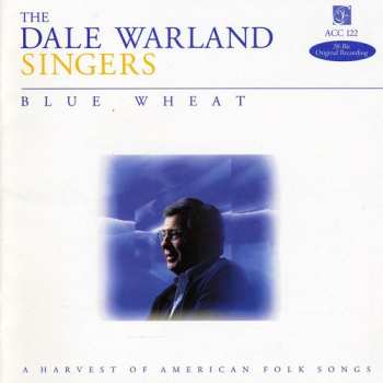 Album Dale Warland Singers: Blue Wheat (A Harvest Of American Folk Songs)
