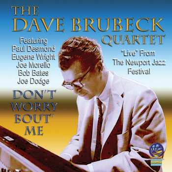 CD The Dave Brubeck Quartet: Don't Worry Bout' Me