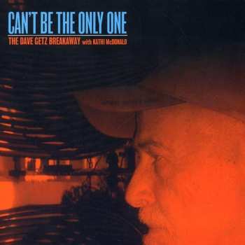 Album The Dave Getz Breakaway: Can't Be The Only One