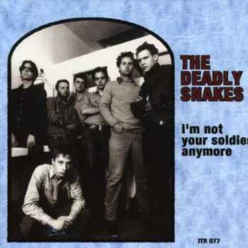 Album The Deadly Snakes: I'm Not Your Soldier Anymore