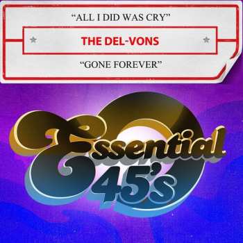 Album The Del-Vons: All I Did Was Cry / Gone Forever