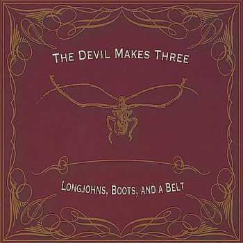 Album The Devil Makes Three: Longjohns, Boots, And A Belt