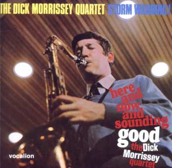 2CD The Dick Morrissey Quartet: Here And Now And Sounding Good + Storm Warning!