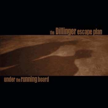 CD The Dillinger Escape Plan: Under The Running Board