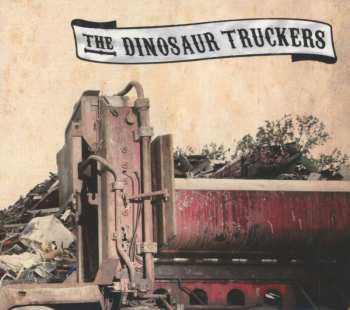 CD The Dinosaur Truckers: The Dinosaur Truckers DIGI