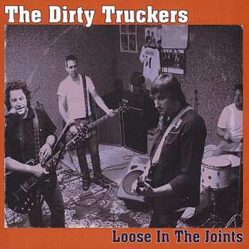 Album The Dirty Truckers: Loose in the Joints