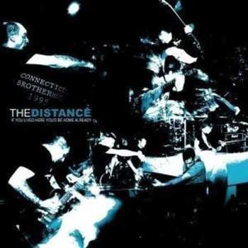 CD The Distance: If You Lived Here You'd Be Home Already