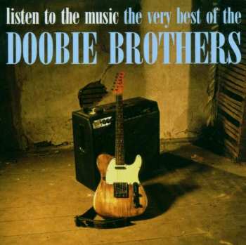 CD The Doobie Brothers: Listen To The Music · The Very Best Of The Doobie Brothers