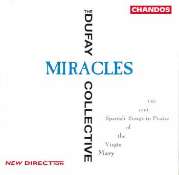 Album The Dufay Collective: Miracles - Thirteenth Century Spanish Songs In Praise Of The Virgin Mary