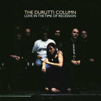 2LP The Durutti Column: Love In The Time Of Recession CLR