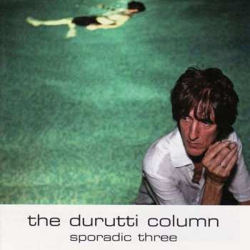 CD The Durutti Column: Sporadic Three