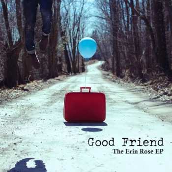 SP Good Friend: The Erin Rose Ep 