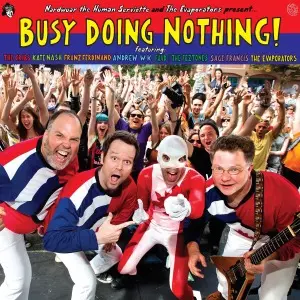Nardwuar The Human Serviette And The Evaporators Present Busy Doing Nothing!
