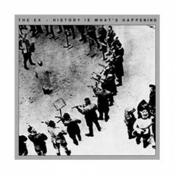 CD The Ex: History Is What's Happening