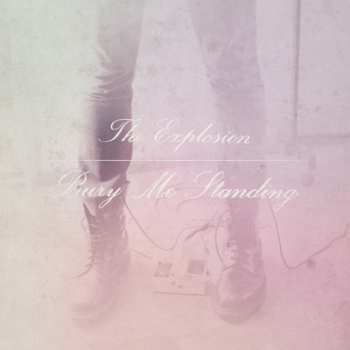 LP The Explosion: Bury Me Standing