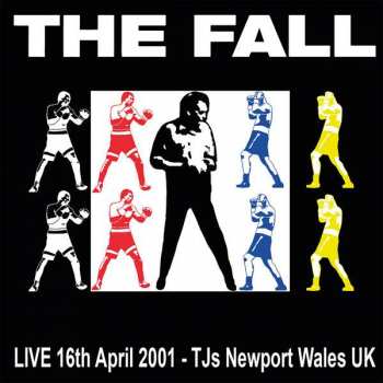 2LP The Fall: Live 16th April 2001 - TJs Newport Wales UK LTD