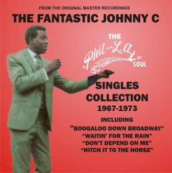 Album The Fantastic Johnny C: The Phil-La Of Soul Singles Collection 1967-1973