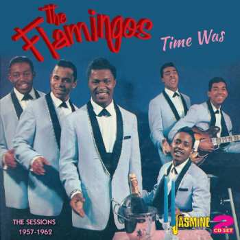 Album The Flamingos: Time Was: The Sessions 1957-1962