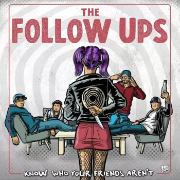 The Follow Ups: Know Who Your Friends Aren't