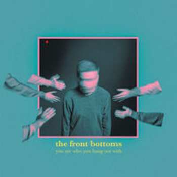 CD The Front Bottoms: You Are Who You Hang Out With