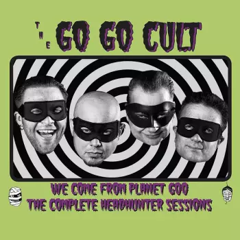 We Come From Planet Goo - The Complete Headhunter Sessions