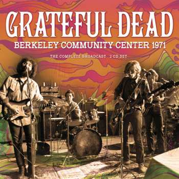 2CD The Grateful Dead: Berkeley Community Center 1971