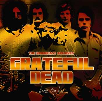 CD The Grateful Dead: Live On Air (The Broadcast Archives)