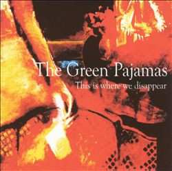CD The Green Pajamas: This Is Where We Disappear