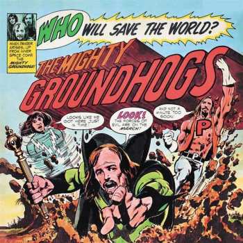 CD The Groundhogs: Who Will Save The World? The Mighty Groundhogs