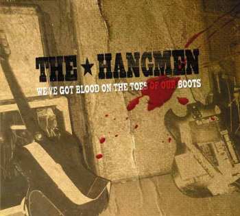 CD The Hangmen: We've Got Blood On The Toes Of Our Boots