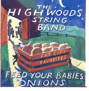 CD Highwoods Stringband: Feed Your Babies Onions