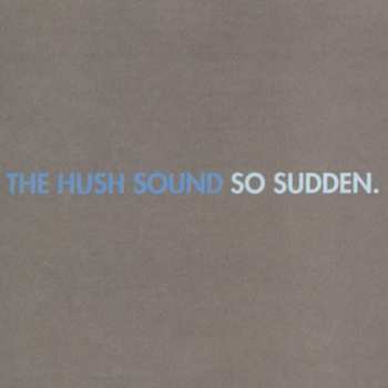 Album The Hush Sound: So Sudden