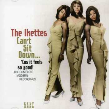 CD The Ikettes: Can't Sit Down... 'Cos It Feels So Good: The Complete Modern Recordings