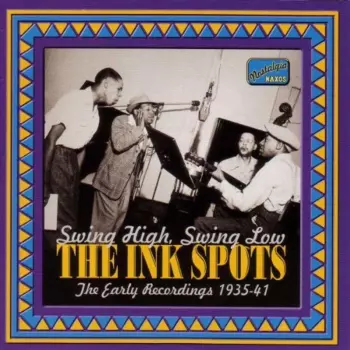 The Ink Spots: Swing High, Swing Low - The Early Recordings 1935-41