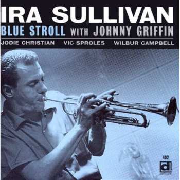 CD Ira Sullivan Quintet: Ira Sullivan Blue Stroll With Johnny Griffin