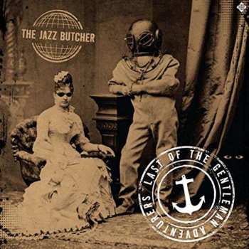 CD The Jazz Butcher: Last Of The Gentlemen Adventurers