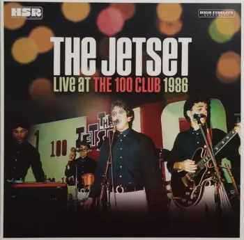 The Jetset: Live At The 100 Club 1986