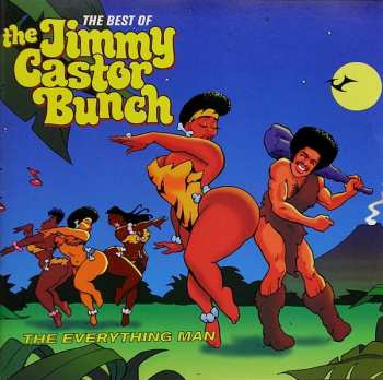 CD The Jimmy Castor Bunch: The Everything Man - The Best Of The Jimmy Castor Bunch